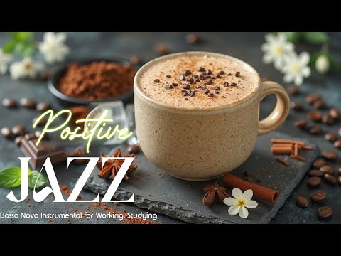 Morning Coffee Jazz 💡 Positive Bossa Nova Instrumental for Working, Studying & Great Moods.