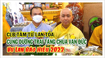 CLB Tâm Từ Lan Tỏa cúng dường Trai Tăng chùa Vạn Đức -TP Thủ Đức Vu Lan Báo Hiếu 2022