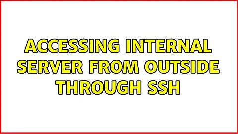 Accessing Internal Server from Outside through SSH (2 Solutions!!)