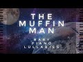 &quot;The Muffin Man&quot; by Baby Piano Lullabies!!!