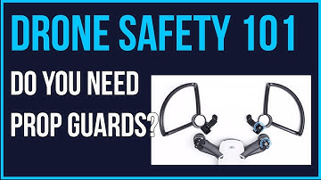 Drone Safety 101 - Do you need Prop Guards?