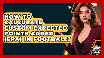 How To Calculate Custom Expected Points Added (EPA) In Football? - Gridiron Data Digest