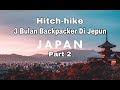 3 month backpacker in japan Part 2(Pertama Kali Hitchhiking ke Osaka dan tidur dirumah orang jepun)