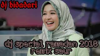 Dj special ramadan 2018 remix saur paling mantab