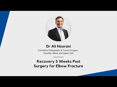 Recovery 5 Weeks Post Surgery for Elbow Fracture | Professor Ali Noorani | Orthopaedic Specialists