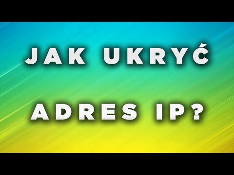 Wideo: Jak Ukryć Swój Adres IP