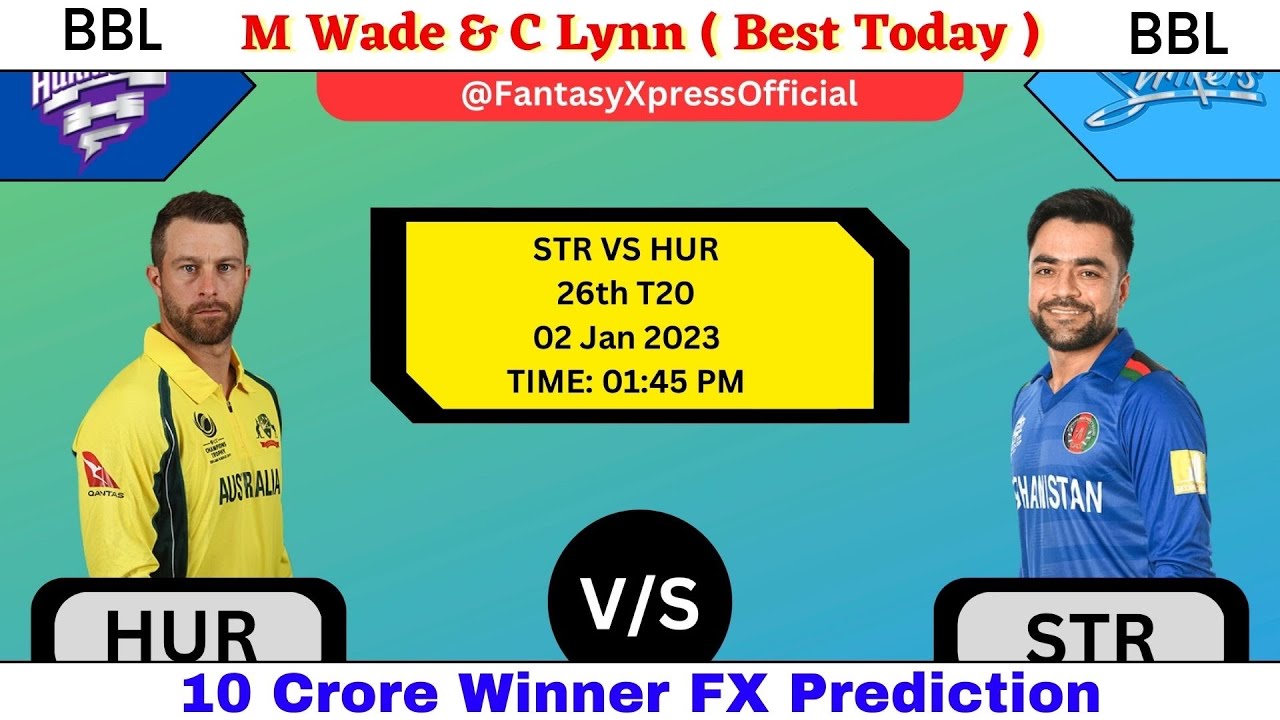 HUR vs STR Dream11, HUR vs STR Dream11 Prediction, Hobart Hurricanes vs Adelaide Strikers BBL 2022