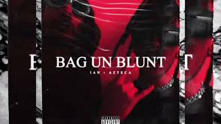 Ian x Azteca - BAG UN BLUNT (JOHNNY REMAKE) @kasymusic