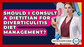 Should I Consult A Dietitian For Diverticulitis Diet Management? - Diverticulitis Support Network