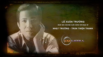 nhạc sĩ NHẬT TRƯỜNG - TRẦN THIỆN THANH (buổi nói chuyện cuối cùng năm 2002)