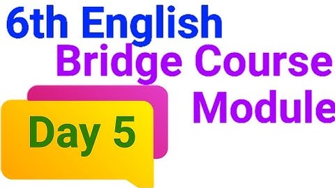 6th English Bridge Course Module, Day 5,Topic - Tenses, Page number 39 - 42