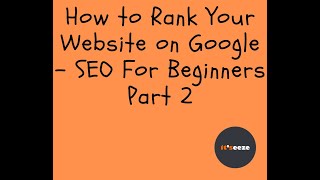 How to Rank Your Website on Google - SEO For Beginners Part 2