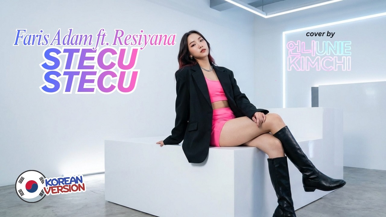 Faris Adam ft. Resiyana – Stecu Stecu (🇰🇷 Korean Version) | Cover by UNIE KIMCHI 🥬