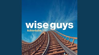 Video thumbnail of "Wise Guys - Achterbahn"