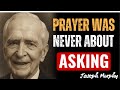 The Hidden Secret Why True Prayer Is Already Answered – Joseph Murphy