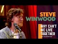 Steve winwood  why cant we live together  live at pbs soundstage 2005