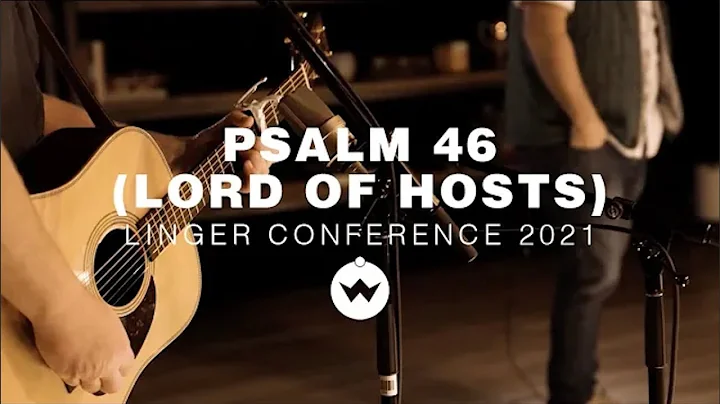 Psalm 46 (Lord of Hosts) [Linger Conference 2021] ...