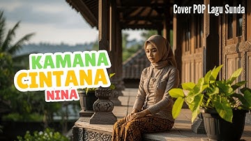 Kamana Cintana - Nina Cover Pop Sunda Version Safira