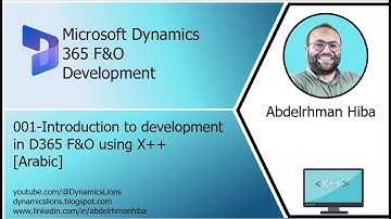 001-Introduction to development in D365 F&O using X++ (Live Session) [Arabic]