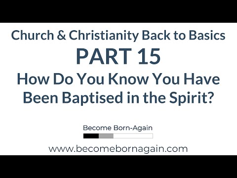 Church Basics Part 15 - How do you know that you have been baptised in the spirit?
