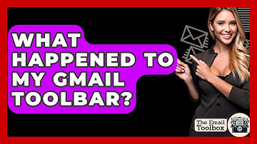 What Happened To My Gmail Toolbar? - TheEmailToolbox.com