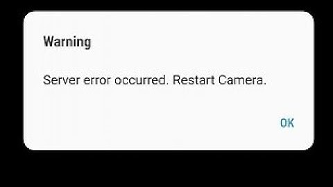 server error occurred restart camera samsung
