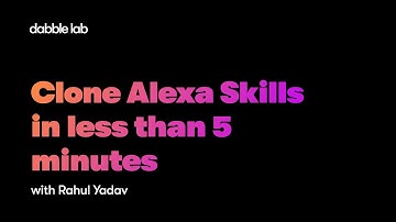 Clone an Alexa Skill in less than 5 minutes - Dabble Lab 264
