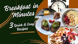 Breakfast in Minutes - 3 Easy Recipes