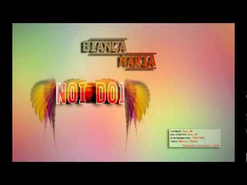 Bianca Maria - Noi doi ( Produs Sez-Air )