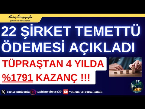 TEMETTÜ ÖDEMESİNİ AÇIKLAYAN 22 ŞİRKET - TÜPRAŞ 4 YILDA %1791 KAZANÇ SAĞLADI - TEMETTÜ HİSSELERİ