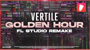 VERTILE - GOLDEN HOUR  | FL STUDIO REMAKE EDIT (FLP)