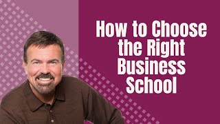 How to Choose the Right Business School – PART 3