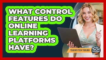 What Control Features Do Online Learning Platforms Have?