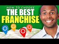 How to Choose A Franchise [Choose the RIGHT Franchise]