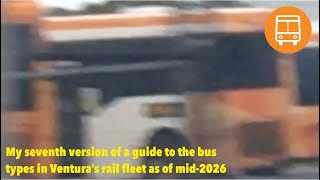 My seventh version of a guide to the bus types in Ventura's rail fleet as of mid-2026