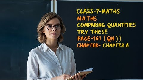 Try these - Qn 1 - page 161 - chapter 8 - Comparing Quantities - class 7 - maths - NCERT - SOLUTIONS