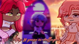 Top 10 pause oc challenge // gacha meme // trend //challenge