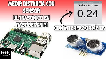 SENSOR DE DISTANCIA ULTRASÓNICO CON INTERFAZ GRÁFICA - RASPBERRY PI | D&R TUTORIALES