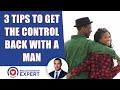 3 SIMPLE tips to get the control back with a man