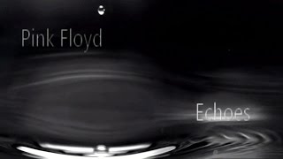 Pink Floyd -  Echoes - full (Psychedelic video)