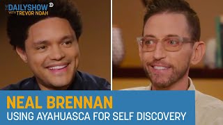 Neal Brennan - Returning to Off-Broadway & How Ayahuasca Changed Him | The Daily Show