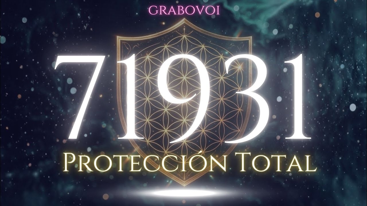 Secuencia 71931 Grabovoi ✨ Protección Total en Todos los Planos