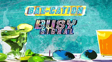 Busy Signal - Bae-Cation