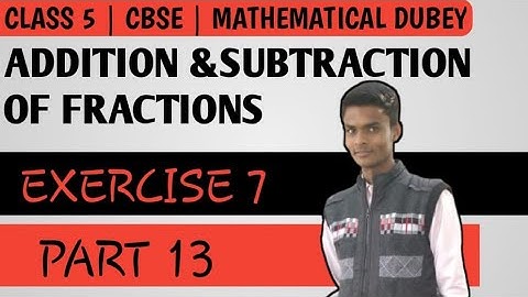ADDITION & SUBTRACTION OF FRACTIONS|PART13|EXERCISE 7|CLASS 5|COMPLETE SOLUTIONS