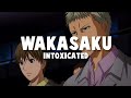 Wakasaku  intoxicated