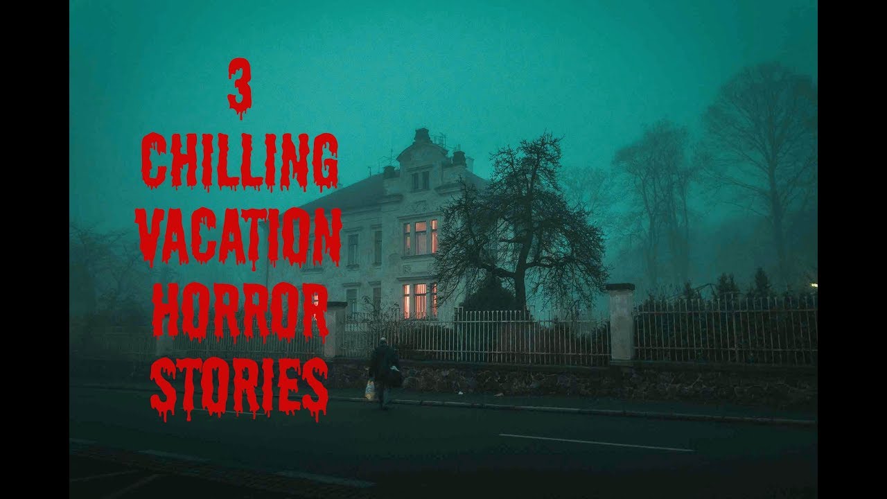 3 Vacation Horror Stories YouTube