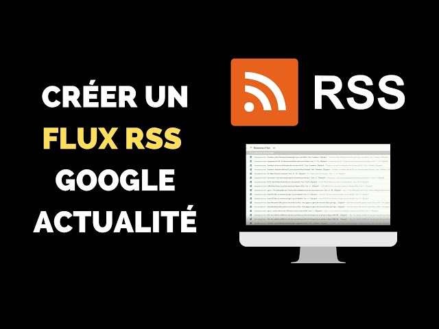 Créer un Flux RSS ciblé avec Google Actualité + Netvibes 🔎 Veille Informationnelle 🔎 class=