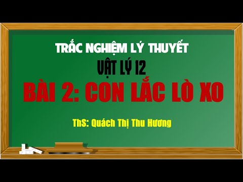 Video Trắc nghiệm lý thuyết bài 2 Con lắc lò xo Vật lý 12 - youtube