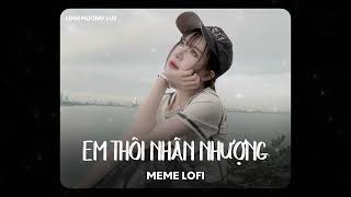 Anh Thôi Nhân Nhượng Lofi - Linh Hương Luz Cover | An Clock - Chẳng buồn tương tư làm chi nên