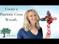 How to Make a Small Patriotic Cross Wreath for a Grave, Cemetery or Memorial Garden.